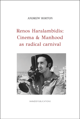 Renos Haralambidis: Cinema &amp; Manhood as radical carnival