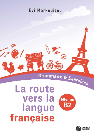 La route vers la langue française  – Grammaire &amp; Exercices – Niveau B2